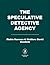 The Speculative Detective Agency: Case Files of the Supernatural and Fantastic