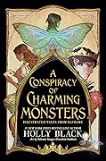 A Conspiracy of Charming Monsters: Illustrated Tales from Elfhame