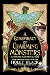 A Conspiracy of Charming Monsters by Holly Black