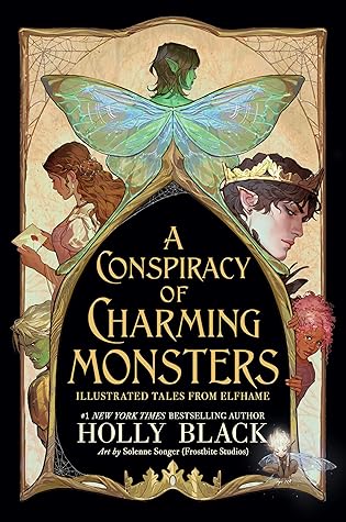 A Conspiracy of Charming Monsters: Illustrated Tales from Elfhame (The Folk of the Air)