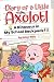 Diary of a Little Axolotl: ...