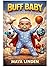 Buff Baby: What your baby n...