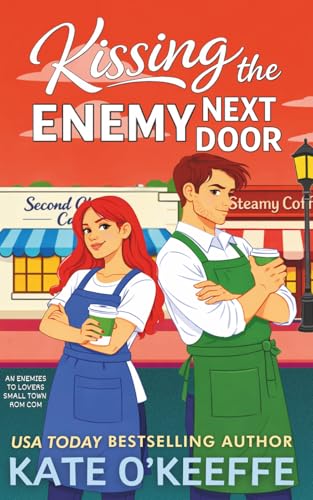 Kissing the Enemy Next Door: A Sweet Small Town Enemies to Lovers Romantic Comedy (Sisters and Sweethearts: Small Town Romantic Comedies)