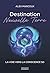 Destination Nouvelle Terre - La voie vers la conscience 5D (French Edition)