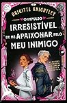 O Impulso Irresistível de me Apaixonar pelo meu Inimigo by Brigitte Knightley O Impulso Irresistível de me Apaixonar pelo meu Inimigo by Brigitte Knightley