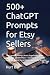 500+ ChatGPT Prompts for Et...