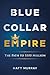 Blue Collar Empire: The Pat...