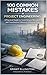 100 COMMON MISTAKES IN PROJ...
