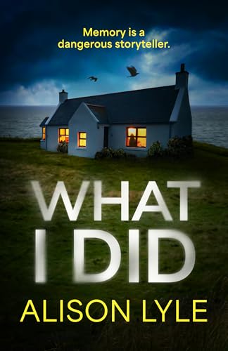 What I Did: A Psychological Thriller About the Stories We Tell Ourselves (Kindle Edition)