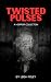 Twisted Pulses: A Horror Co...
