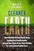 Cleaner Earth - Sustainable Living Made Easy: Building Eco-Friendly Habits, (almost) Zero Waste & Non-Toxic Lifestyle for a Conscious Healthy Home (Elements Collection Book 2)