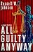 All Guilty Anyway by Russell W. Johnson