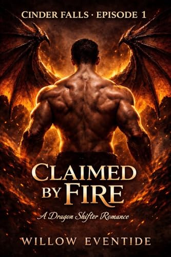 Cinder Falls: Episode 1: Claimed by Fire and Episode 2: Scorched by Desire (Kindle Edition)