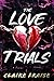 The Love Trials: An enemies-to-lovers romance thriller about hunting the ghosts of serial killers (Phantom Minds Book 1)