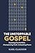 The Unstoppable Gospel: Exposing Counterfeits. Championing Truth. Unleashing Power.