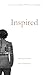 Inspired: a story about lea...