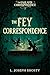 The Fey Correspondence by L. Joseph Shosty