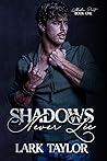 Shadows Never Lie by Lark Taylor Shadows Never Lie by Lark Taylor