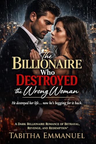 The Billionaire Who Destroyed the Wrong Woman (Kindle Edition)