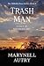 Trash Man by Marynell Autry