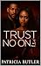 Trust No One by Patricia Butler