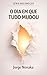O DIA EM QUE TUDO MUDOU: Como Descobrir Algo Novo Pode Transformar Sua Vida (RECOMEÇOS Livro 4) (Portuguese Edition)