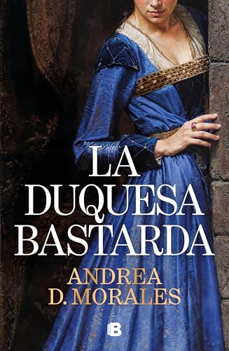 Portada de La duquesa bastarda, de Andrea D. Morales