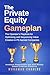 The Private Equity Gameplan by Mohamad Chahine