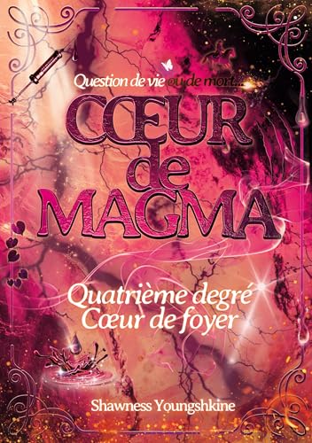 Coeur de Magma: Quatrième degré : Coeur de foyer (French Edition)