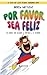 Por favor, sea feliz: Un ma...