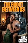 The Ghost Between...