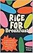 Rice for Breakfast: The Primary Years : A rebel parents guide to breaking the rules and parenting your own way
