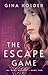 The Escape Game by Gina Holder