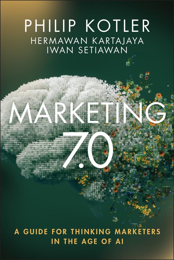 Marketing 7.0: A Guide for Thinking Marketers in the Age of AI (Kindle Edition)