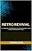 RETRO REVIVAL: 21 PROVEN TE...