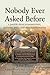 Nobody Ever Asked Before: A...