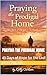 Praying the Prodigal Home :...