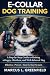 E-COLLAR DOG TRAINING : A S...