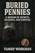 Buried Pennies by Tammy Workman
