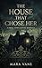 The House That Chose Her: A...