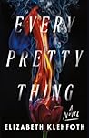 Every Pretty Thing: A Novel Every Pretty Thing: A Novel