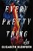 Every Pretty Thing: A Novel