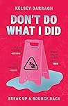 Don't Do What I D...