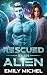 Rescued by an Alien (Kissed by an Alien)