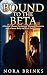 BOUND TO THE BETA : A Secon...