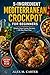 5-Ingredient Mediterranean Crockpot Cookbook for Beginners by ALEX M. CARTER