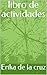libro de actividades by Erika De La Cruz