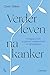 Verder leven na kanker: Omgaan met angst en onzekerheid in 5 stappen (Dutch Edition)