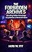 The Forbidden Archive 5: De...