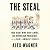 The Steal: Four Right-Wing Hard-Liners, One Republican Presidency, and the Raid on America's Courts